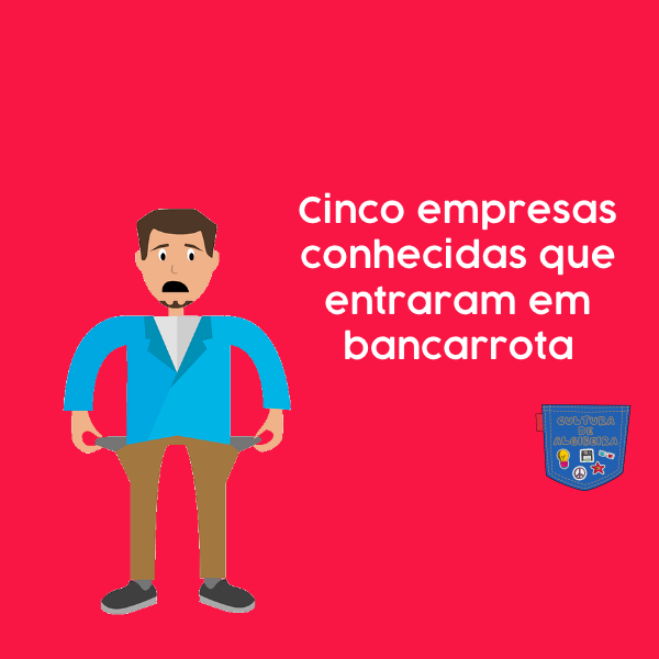 Cinco empresas conhecidas que entraram em bancarrota