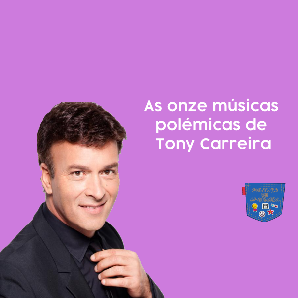 As onze músicas polémicas de Tony Carreira