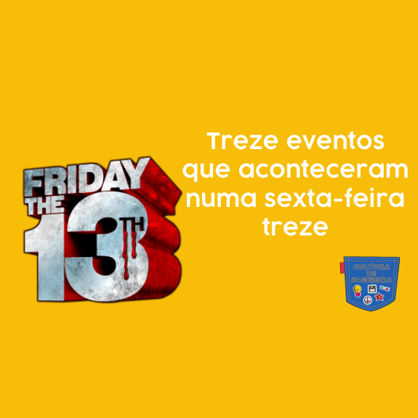 Treze eventos que aconteceram numa sexta-feira treze