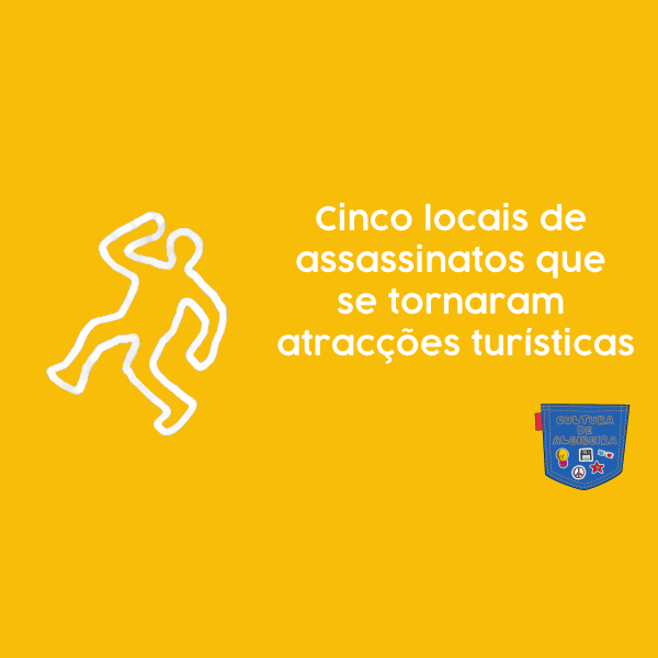 Cinco locais de assassinatos que se tornaram atracções turísticas