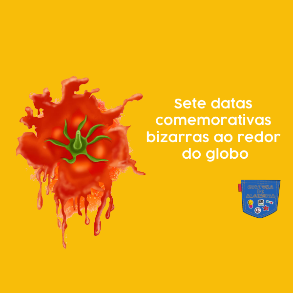 Sete datas comemorativas bizarras ao redor do globo