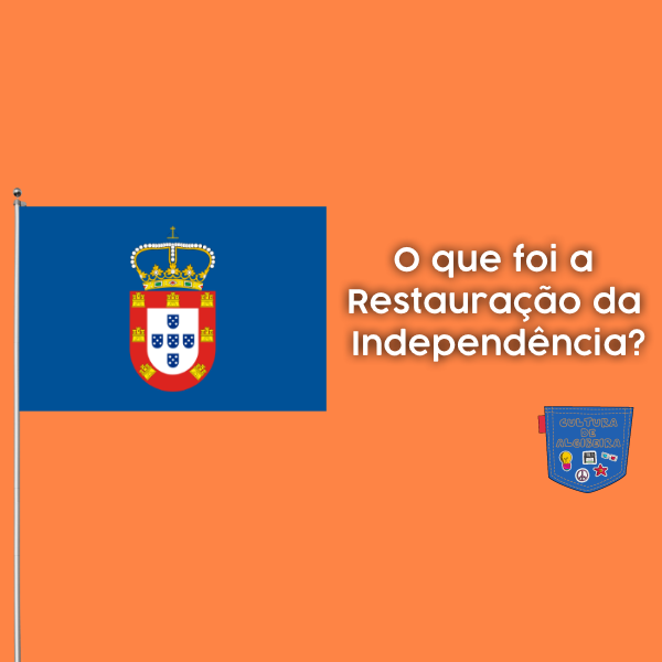 O que foi a Restauração da Independência?