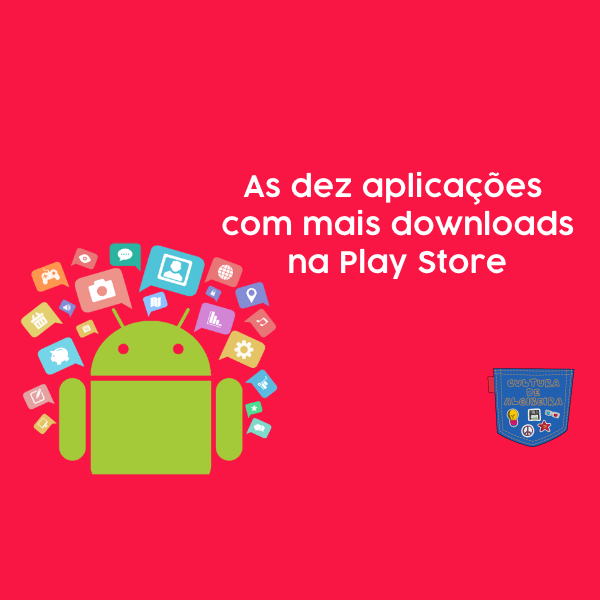As dez aplicações com mais downloads na Play Store