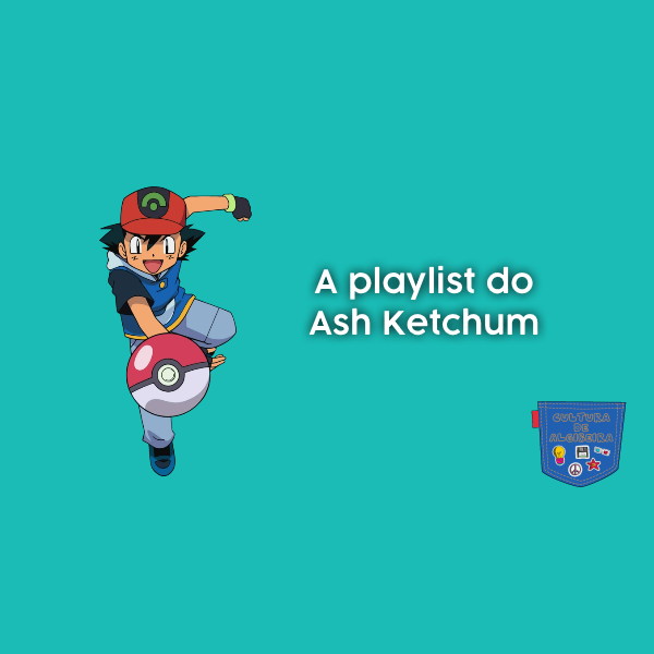 A playlist do Ash Ketchum