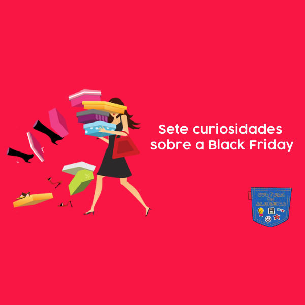 Sete curiosidades sobre a Black Friday