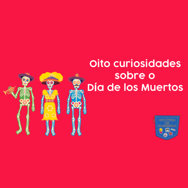 Oito curiosidades sobre o Día de los Muertos