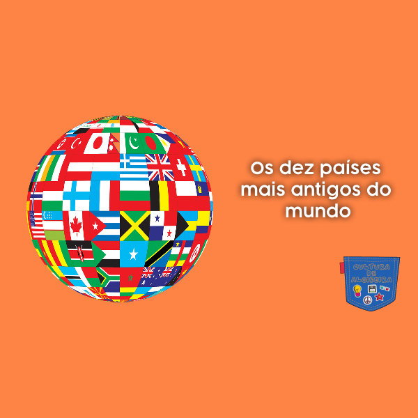 Os dez países mais antigos do mundo