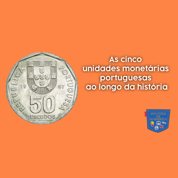 As cinco unidades monetárias portuguesas ao longo da história