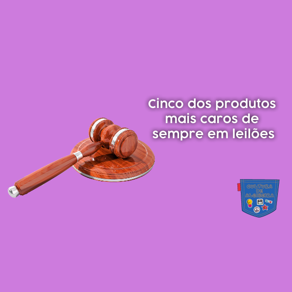 Cinco dos produtos mais caros de sempre em leilões
