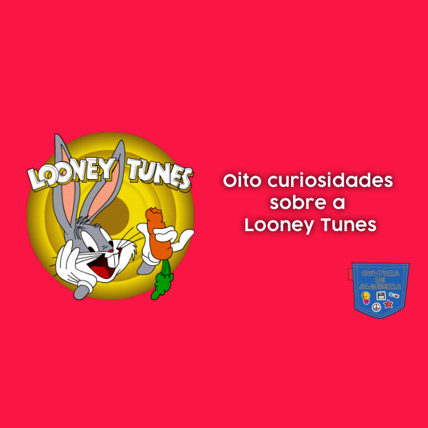 Oito curiosidades sobre a Looney Tunes
