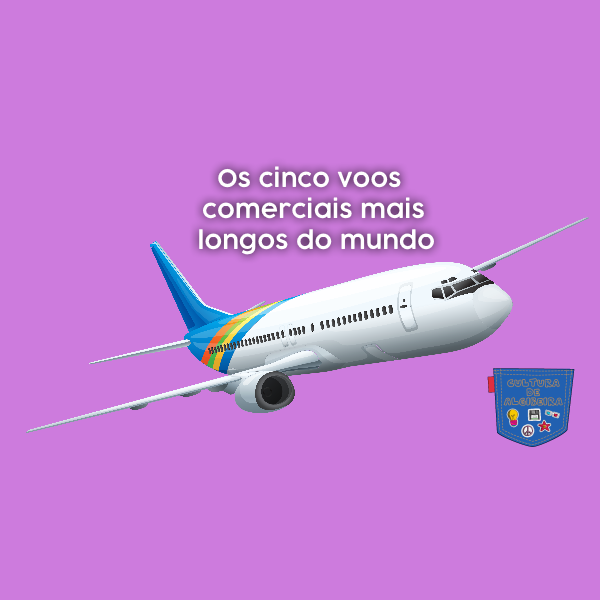 Os cinco voos comerciais mais longos do mundo