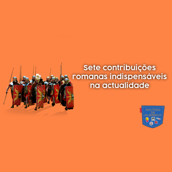 Sete contribuições romanas indispensáveis na actualidade