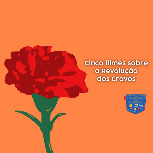 Cinco filmes sobre a Revolução dos Cravos
