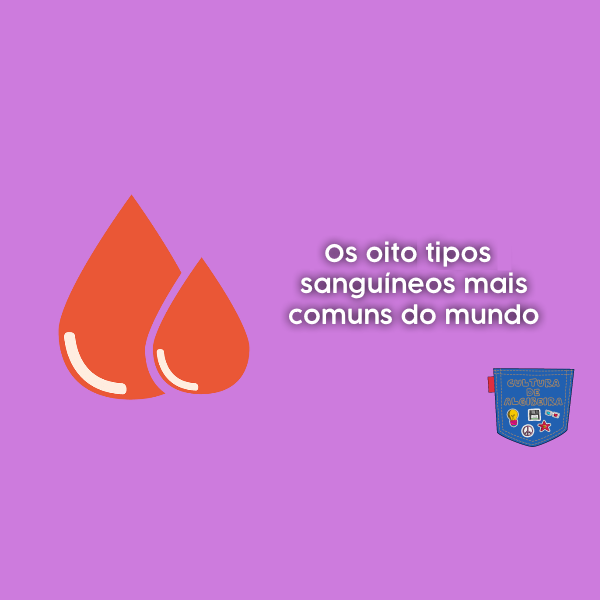 Os oito tipos de sangue mais comuns do mundo