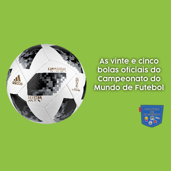 As vinte e cinco bolas oficiais do Campeonato do Mundo de Futebol
