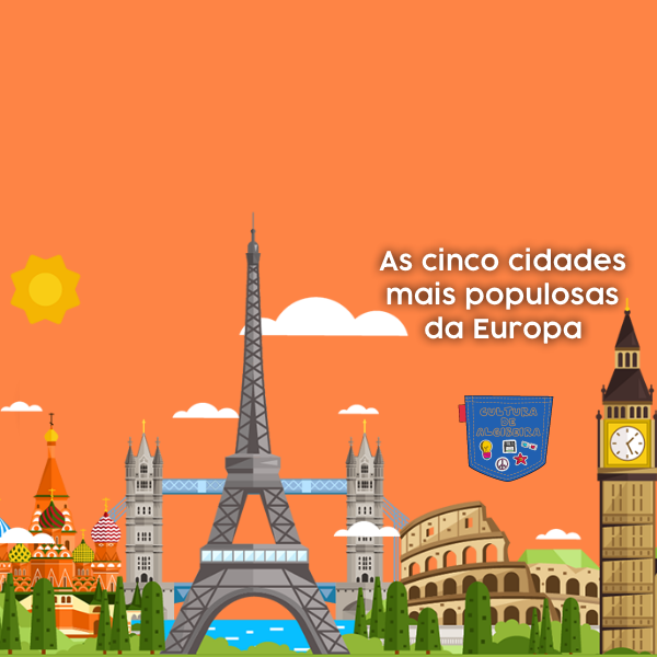 As cinco cidades mais populosas da Europa