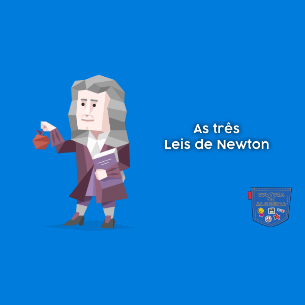 As três Leis de Newton