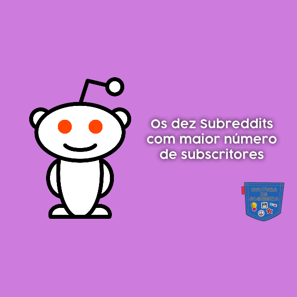 Os dez Subreddits com maior número de subscritores