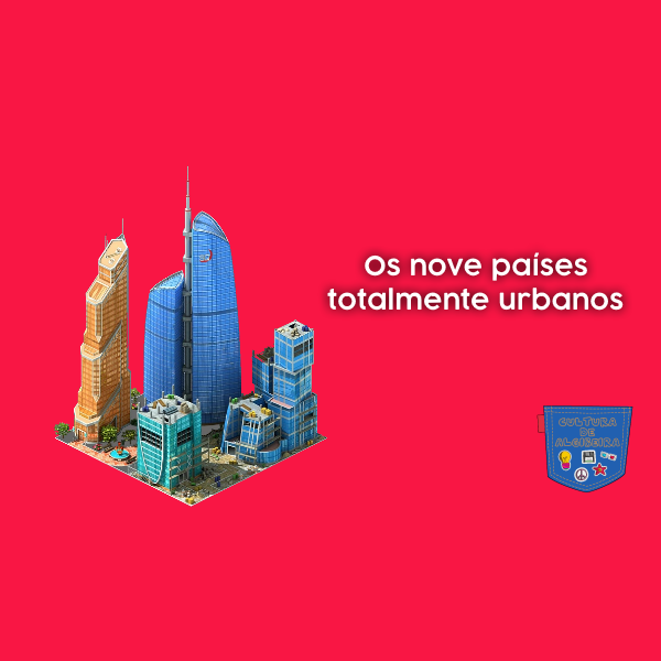 Os nove países totalmente urbanos
