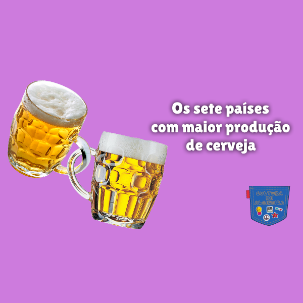 Os sete países com maior produção de cerveja