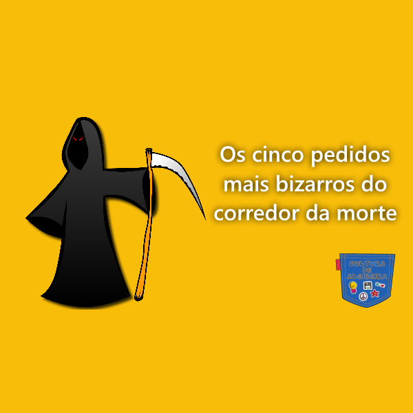 Os cinco pedidos mais bizarros do corredor da morte