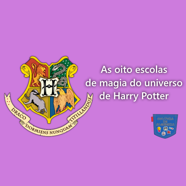 As oito escolas de magia do universo de Harry Potter