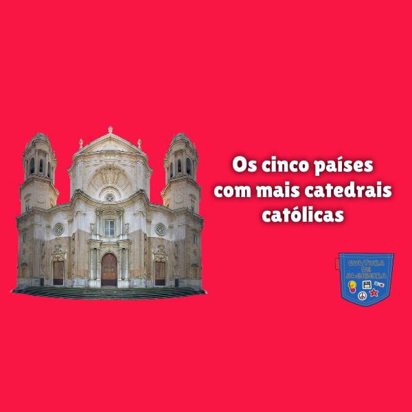 Os cinco países com mais catedrais católicas