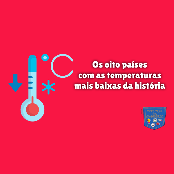Os oito países com as temperaturas mais baixas da história