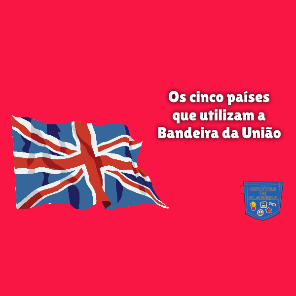 Os cinco países que utilizam a Bandeira da União