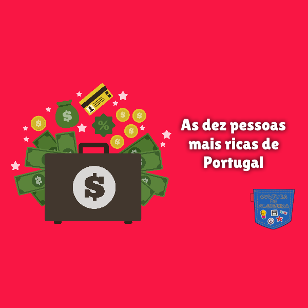 As dez pessoas mais ricas de Portugal