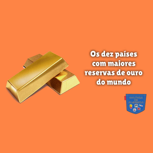 Os dez países com maiores reservas de ouro do mundo