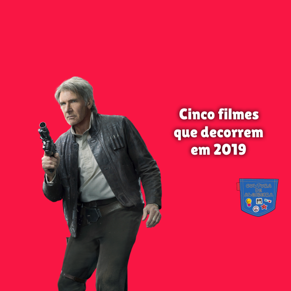 Cinco filmes que decorrem em 2019