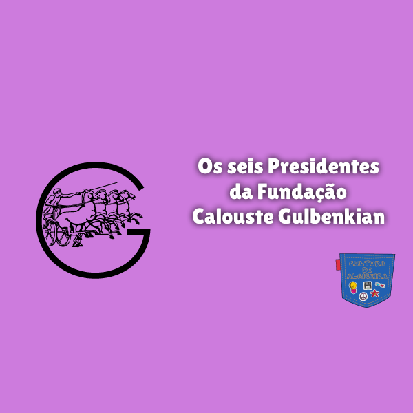 Os seis Presidentes da Fundação Calouste Gulbenkian