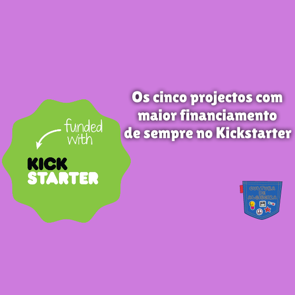Os cinco projectos com maior financiamento de sempre no Kickstarter