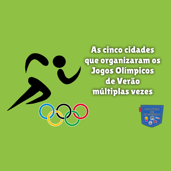 As cinco cidades que organizaram os Jogos Olímpicos de Verão múltiplas vezes