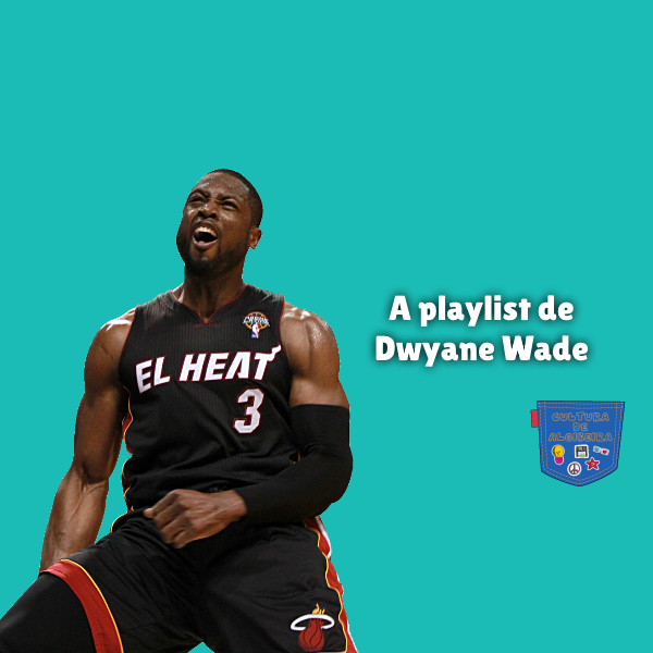 A playlist de Dwyane Wade