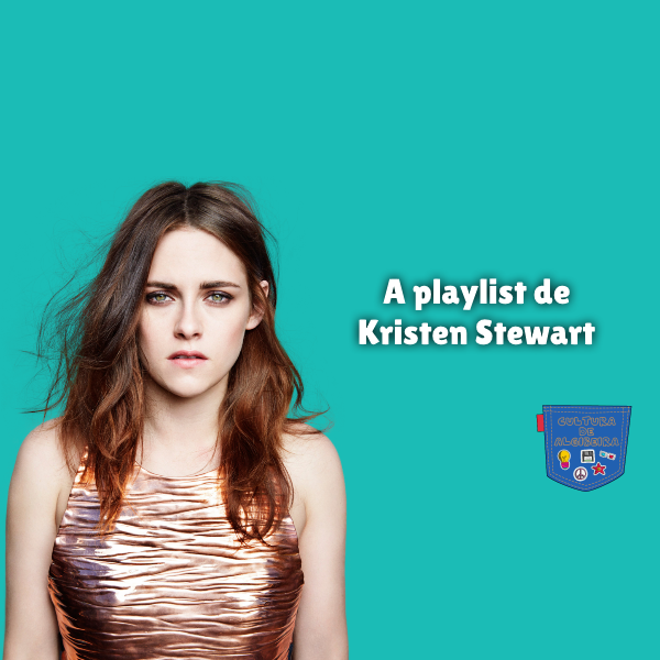 A playlist de Kristen Stewart