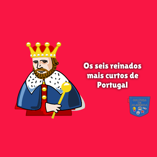 Os seis reinados mais curtos de Portugal