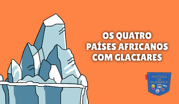 Os quatro países africanos com glaciares