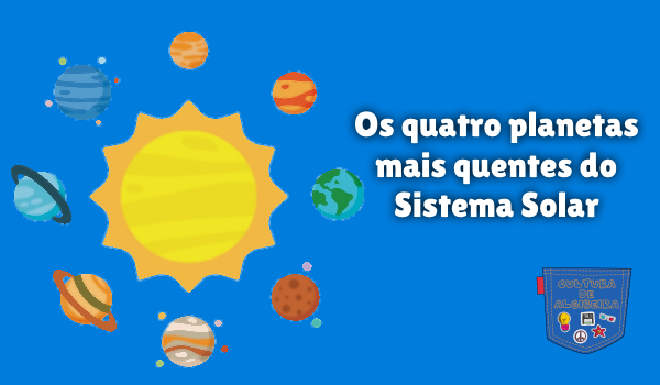 Os quatro planetas mais quentes do Sistema Solar