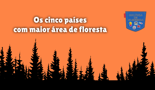 Os cinco países com maior área de floresta