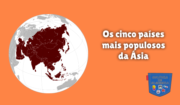 Os cinco países mais populosos da Ásia