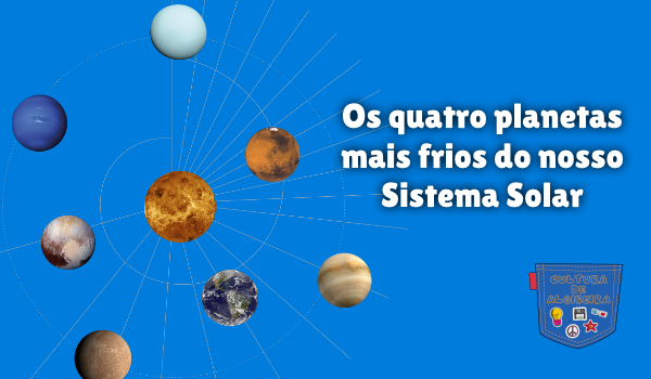 Os quatro planetas mais frios do nosso Sistema Solar